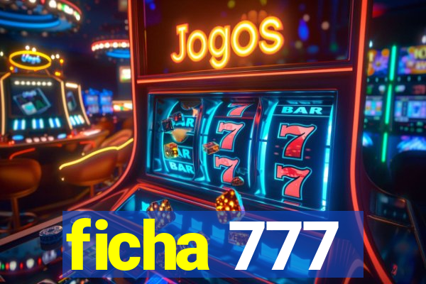 ficha 777